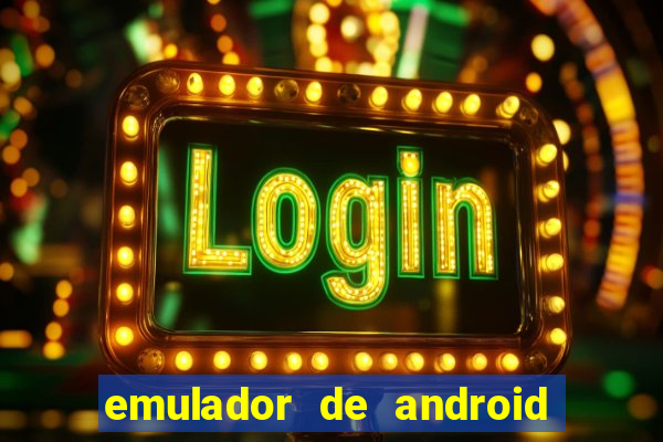 emulador de android para pc fraco